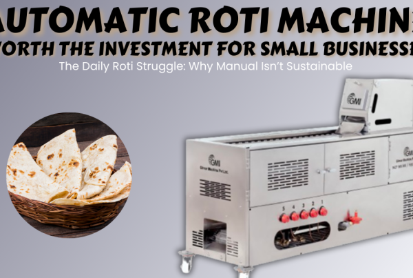 Automatic Roti Machine Worth the Investment for Small Businesses