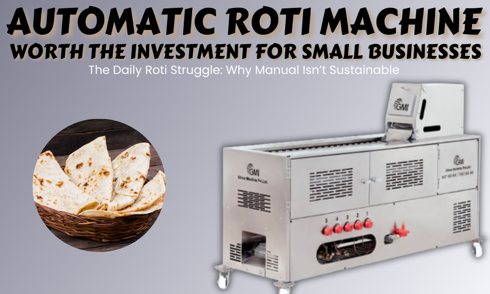 Automatic Roti Machine Worth the Investment for Small Businesses