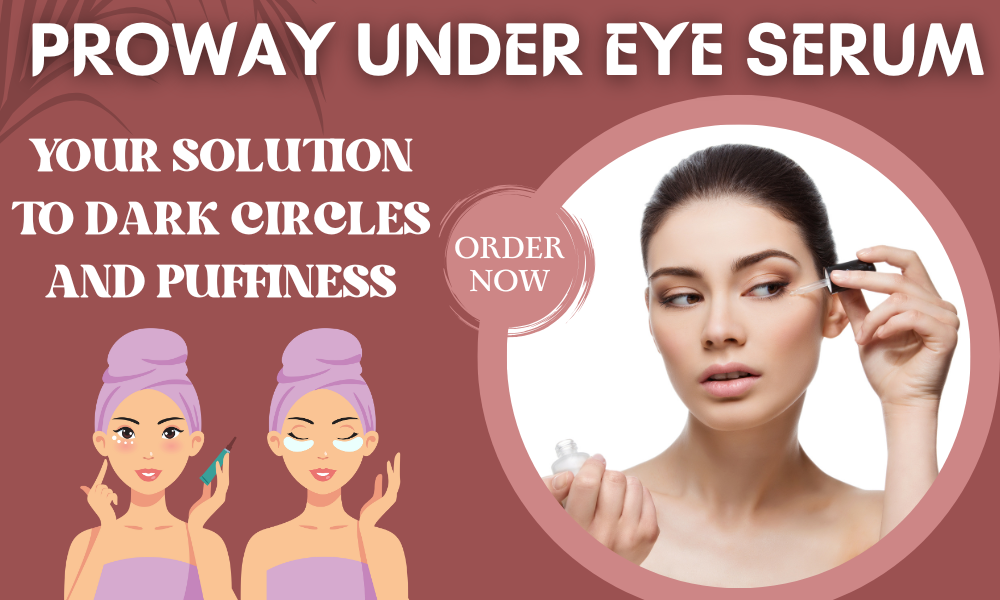 PROWAY Under Eye Serum Your Solution to Dark Circles and Puffiness