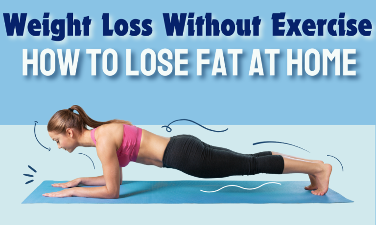 Without Exercising Weight Loss Without Exercise: How To Lose Fat At Home - Article Whizz