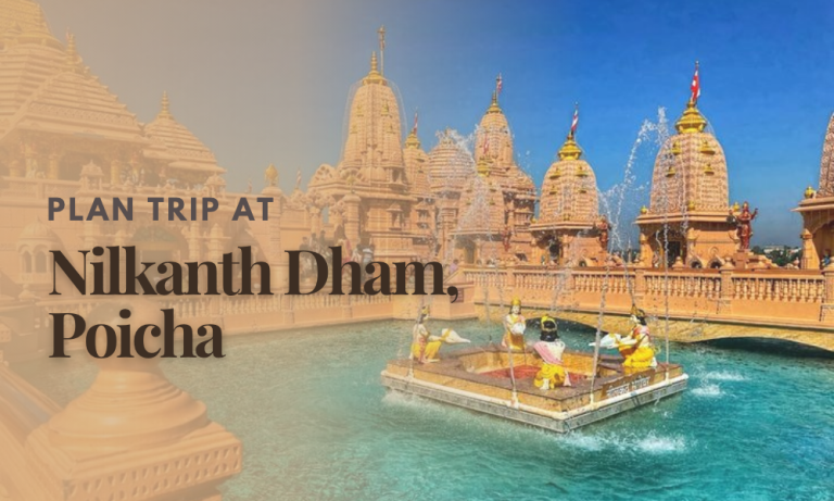 Everything to Know for Visit Nilkanth Dham, Poicha