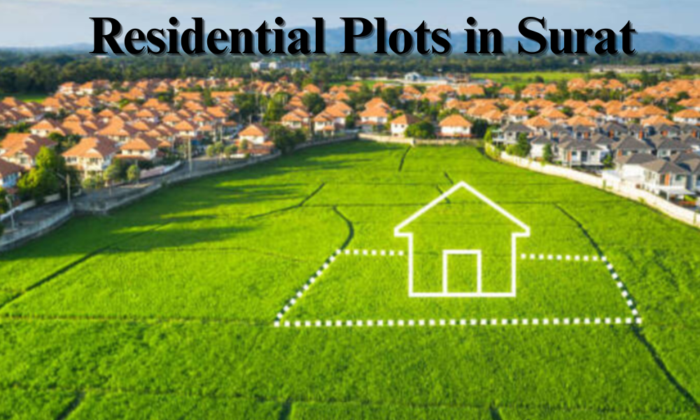 Why Low Budget Residential Plots in Surat is Preferred Choice of Property Investors