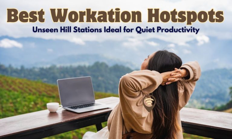 Workation Hotspots in India You Didn’t Know Existed