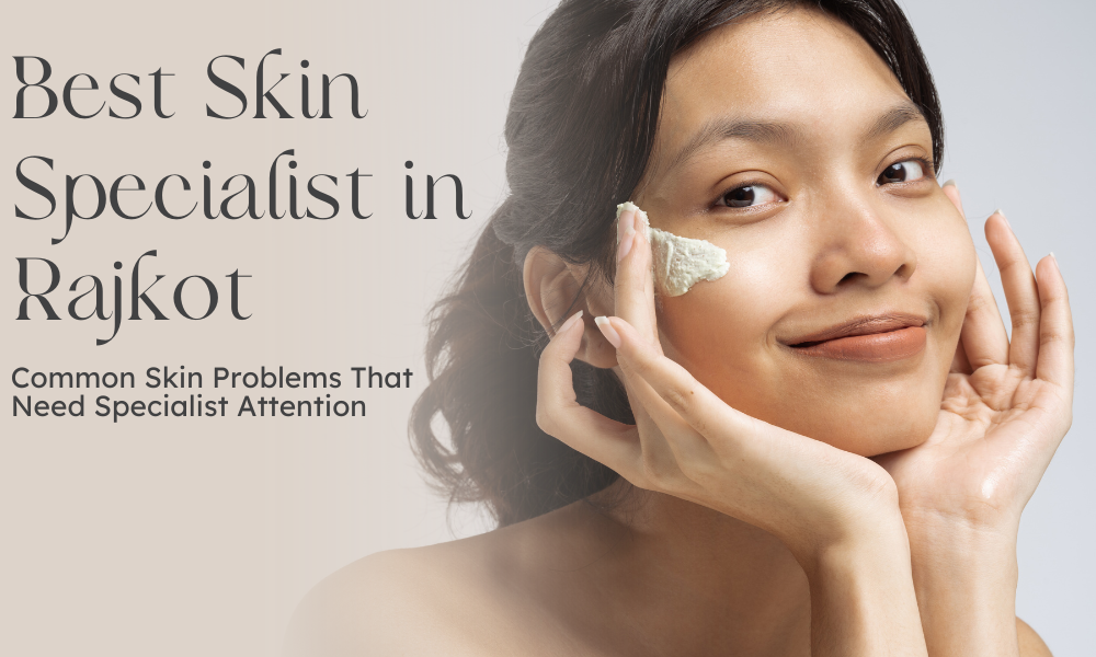 Best Skin Specialist in Rajkot