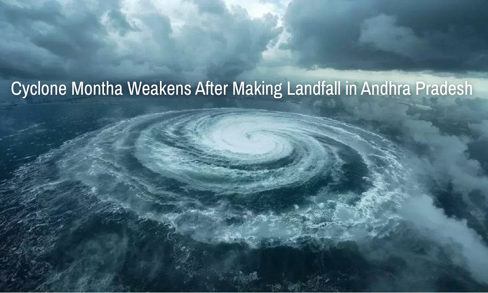 Cyclone Montha Weakens After Making Landfall in Andhra Pradesh