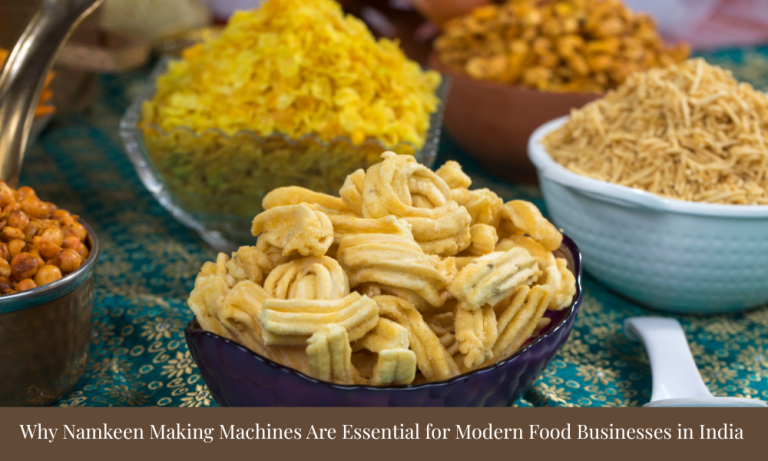 Why Namkeen Making Machines Are Essential for Modern Food Businesses in India