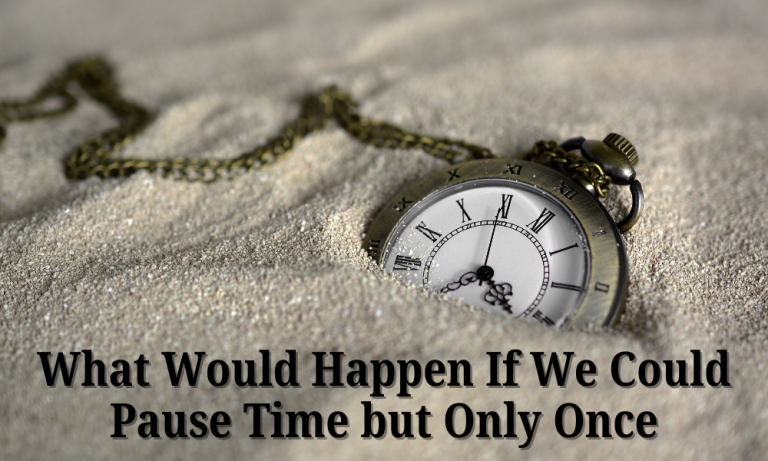 What Would Happen If We Could Pause Time—but Only Once