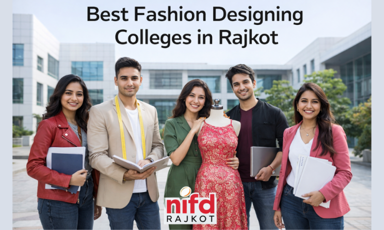 Best Fashion Design Institute & Colleges in Rajkot – Top Courses & Colleges Guide
