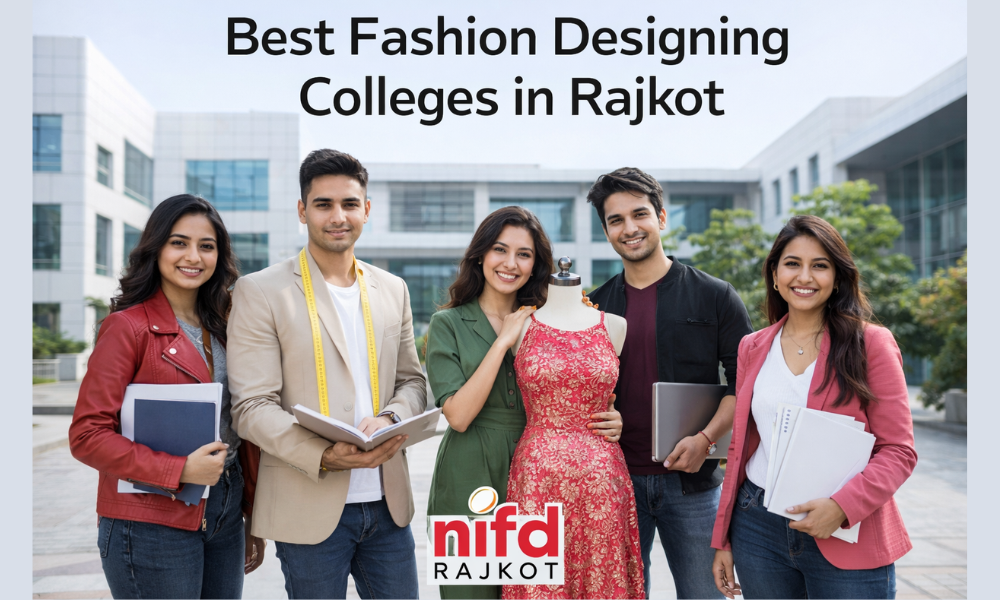 Best Fashion Design Institute & Colleges in Rajkot – Top Courses & Colleges Guide