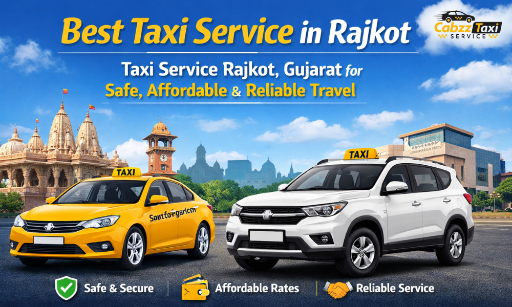 Best Taxi Service in Rajkot – Taxi Service Rajkot, Gujarat for Safe, Affordable & Reliable Travel